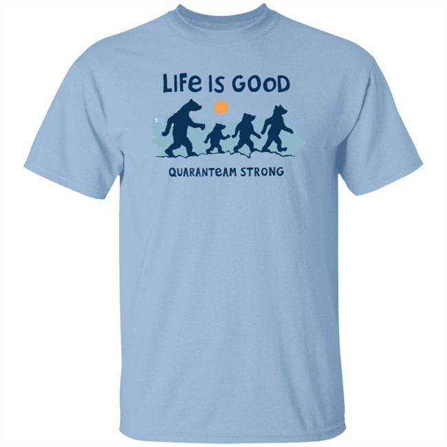 The Quaranteam Bears Life Is Good Shirt Life Is Good T Shirts The Quaranteam Bears Shirt The Quaranteam Bears Life Is Good Shirt Life Is Good T Shirts The Quaranteam Bears Shirt