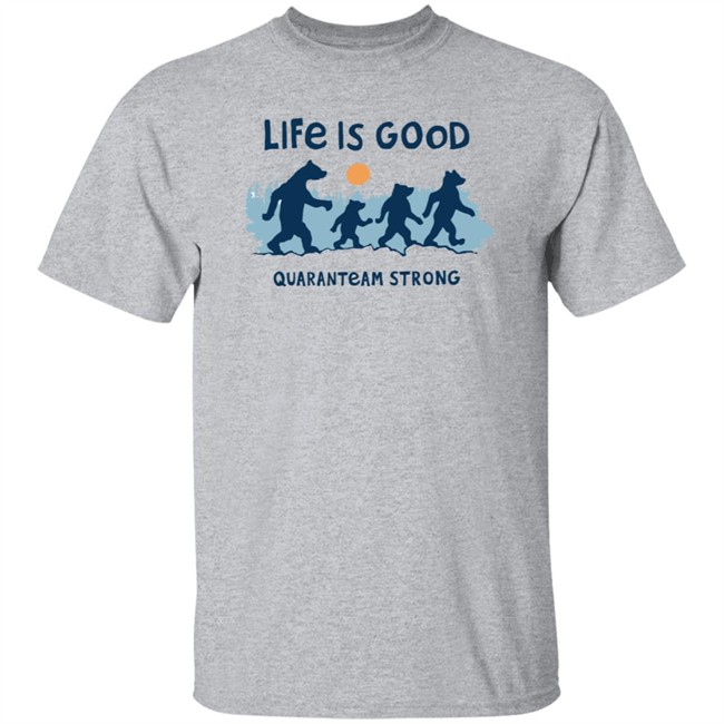 The Quaranteam Bears Life Is Good Shirt Life Is Good T Shirts The Quaranteam Bears Shirt The Quaranteam Bears Life Is Good Shirt Life Is Good T Shirts The Quaranteam Bears Shirt