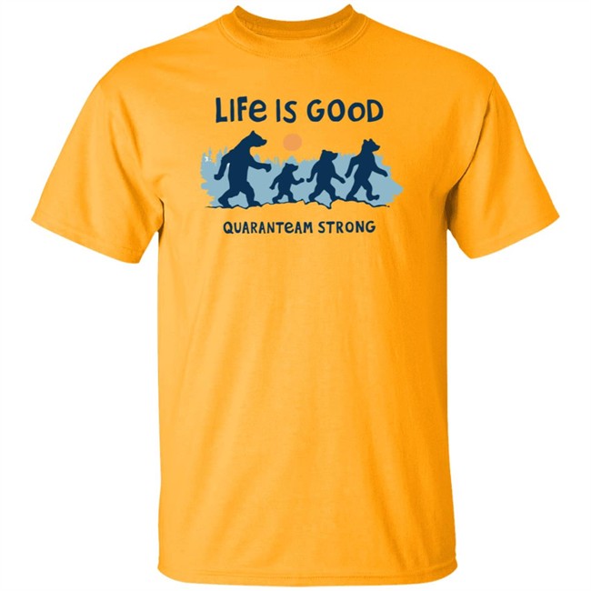 The Quaranteam Bears Life Is Good Shirt Life Is Good T Shirts The Quaranteam Bears Shirt The Quaranteam Bears Life Is Good Shirt Life Is Good T Shirts The Quaranteam Bears Shirt