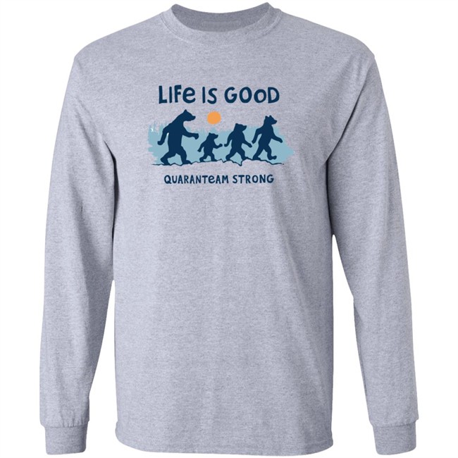 The Quaranteam Bears Life Is Good Shirt Life Is Good T Shirts The Quaranteam Bears Shirt The Quaranteam Bears Life Is Good Shirt Life Is Good T Shirts The Quaranteam Bears Shirt