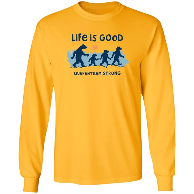 The Quaranteam Bears Life Is Good Shirt Life Is Good T Shirts The Quaranteam Bears Shirt The Quaranteam Bears Life Is Good Shirt Life Is Good T Shirts The Quaranteam Bears Shirt