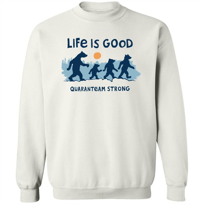The Quaranteam Bears Life Is Good Shirt Life Is Good T Shirts The Quaranteam Bears Shirt The Quaranteam Bears Life Is Good Shirt Life Is Good T Shirts The Quaranteam Bears Shirt