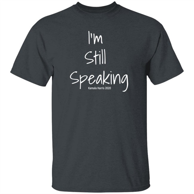 I'm Still Speaking Shirt