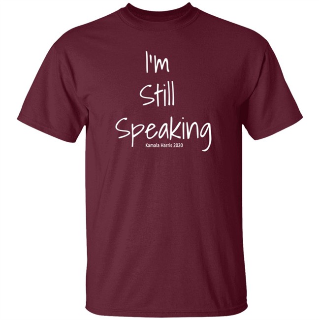 I'm Still Speaking Shirt I'm Still Speaking Shirt