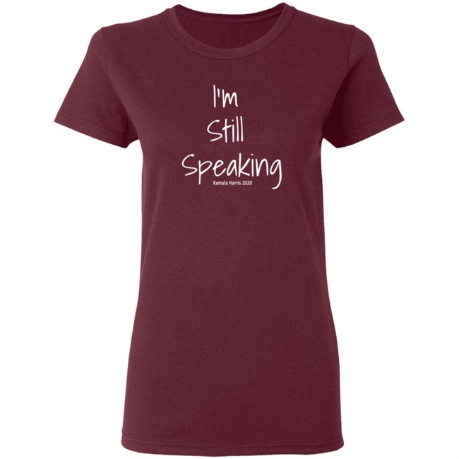 I'm Still Speaking Shirt I'm Still Speaking Shirt