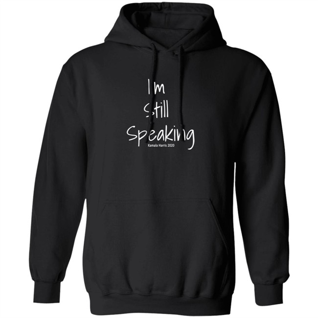 I'm Still Speaking Shirt I'm Still Speaking Shirt