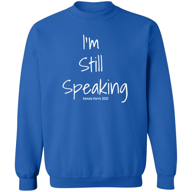 I'm Still Speaking Shirt I'm Still Speaking Shirt