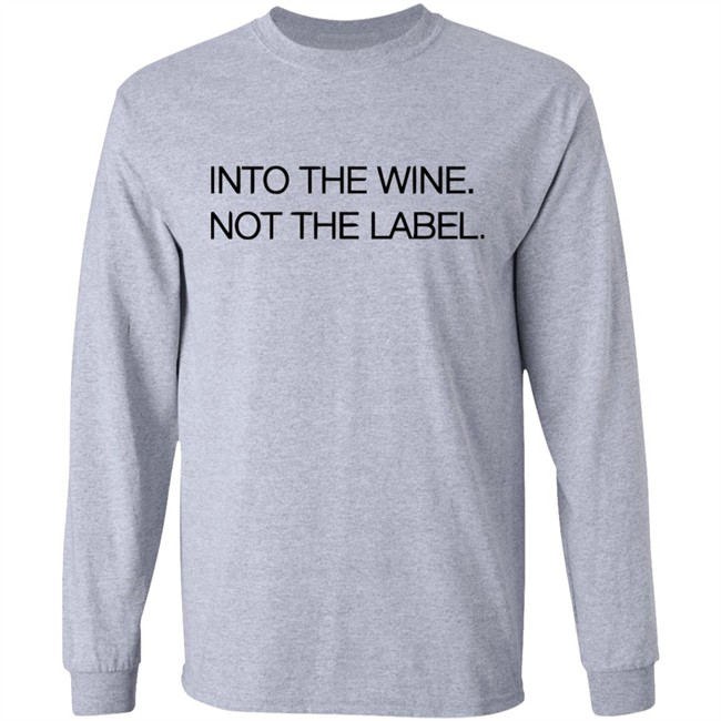 Into The Wine Not The Label Shirt for men and women clothing white t shirts With sayings Into The Wine Not The Label Shirt for men and women clothing white t shirts With sayings