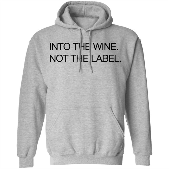 Into The Wine Not The Label Shirt for men and women clothing white t shirts With sayings Into The Wine Not The Label Shirt for men and women clothing white t shirts With sayings