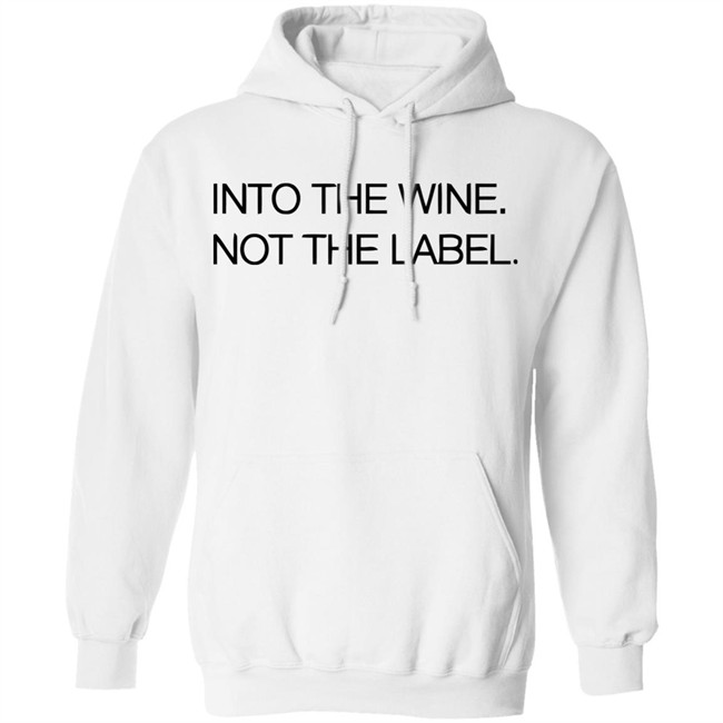 Into The Wine Not The Label Shirt for men and women clothing white t shirts With sayings Into The Wine Not The Label Shirt for men and women clothing white t shirts With sayings