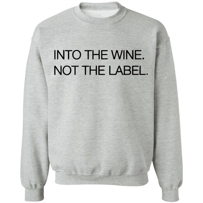 Into The Wine Not The Label Shirt for men and women clothing white t shirts With sayings Into The Wine Not The Label Shirt for men and women clothing white t shirts With sayings
