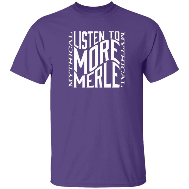 Mythical Merch Listen To More Merle Tee Mythical Merch Listen To More Merle Tee