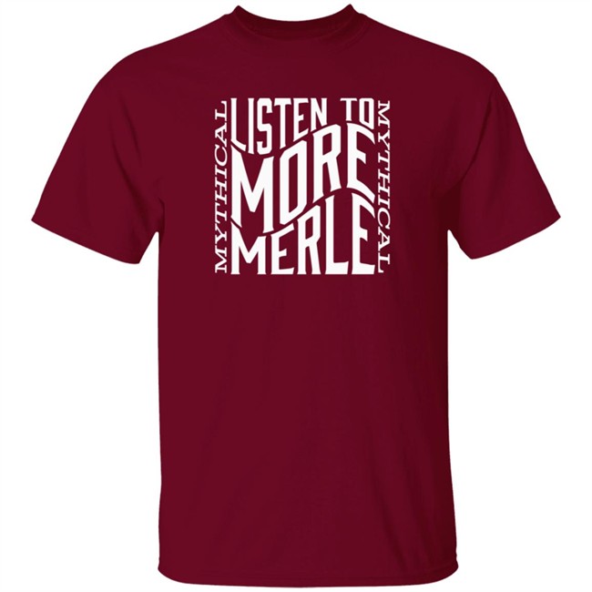 Mythical Merch Listen To More Merle Tee Mythical Merch Listen To More Merle Tee