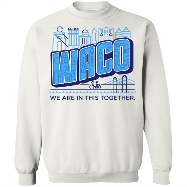 Waco We Are In This Together T Shirts White Shirt With The Sayings Waco We Are In This Together T Shirts White Shirt With The Sayings