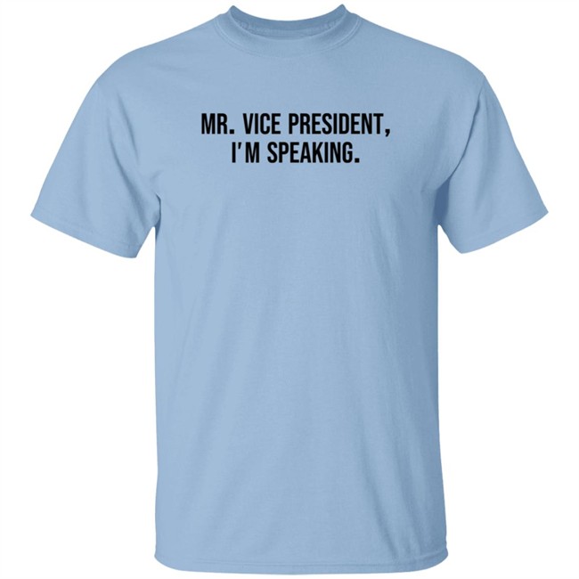 Mr Vice President Im Speaking Shirt Mr Vice President Im Speaking Shirt