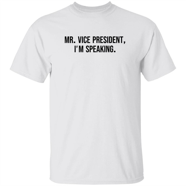 Mr Vice President Im Speaking Shirt Mr Vice President Im Speaking Shirt