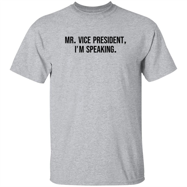 Mr Vice President Im Speaking Shirt Mr Vice President Im Speaking Shirt