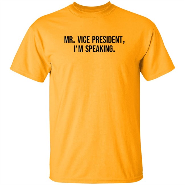 Mr Vice President Im Speaking Shirt Mr Vice President Im Speaking Shirt