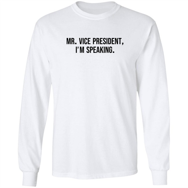 Mr Vice President Im Speaking Shirt Mr Vice President Im Speaking Shirt