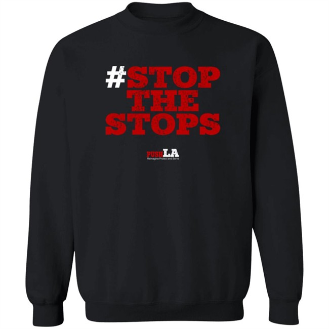 Stop The Stops Push LA Shirt Stop The Stops Push LA Shirt