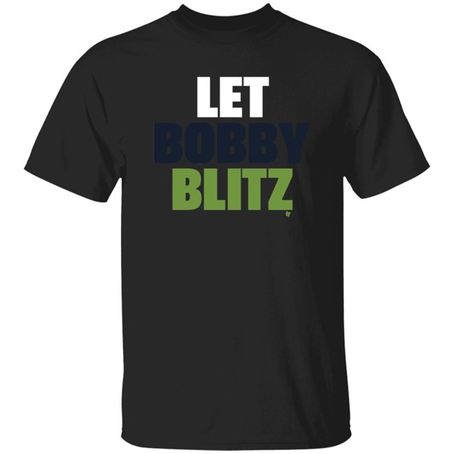 Seahawks Bobby Wagner Let Bobby Blitz BreakingT Shirt