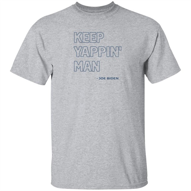 Keep Yappin Shirt Keep Yappin Shirt