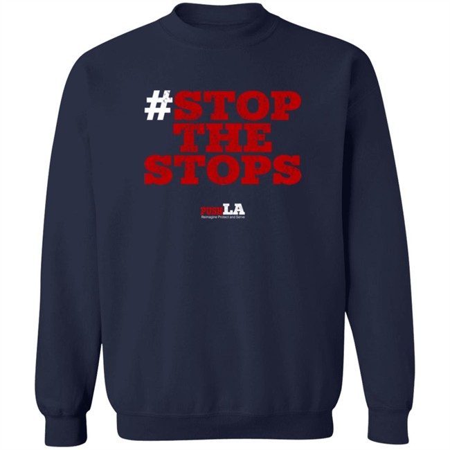 Stop The Stops Push LA Shirt Stop The Stops Push LA Shirt