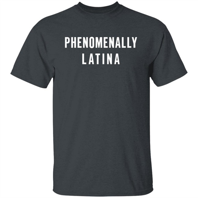 Phenomenal Woman Merch Phenomenally Latina New Shirt Phenomenal Woman Merch Phenomenally Latina New Shirt
