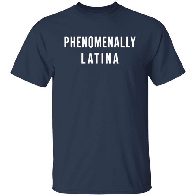 Phenomenal Woman Merch Phenomenally Latina New Shirt Phenomenal Woman Merch Phenomenally Latina New Shirt