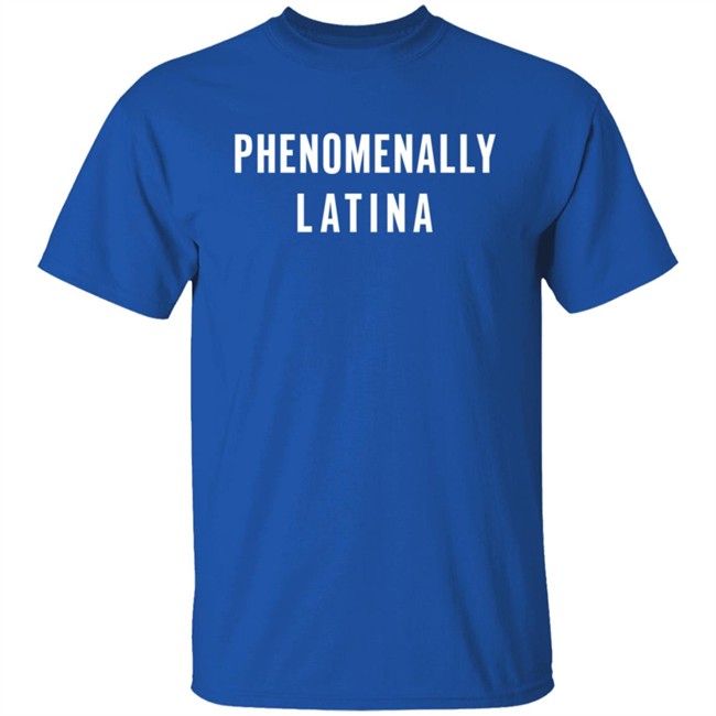 Phenomenal Woman Merch Phenomenally Latina New Shirt Phenomenal Woman Merch Phenomenally Latina New Shirt
