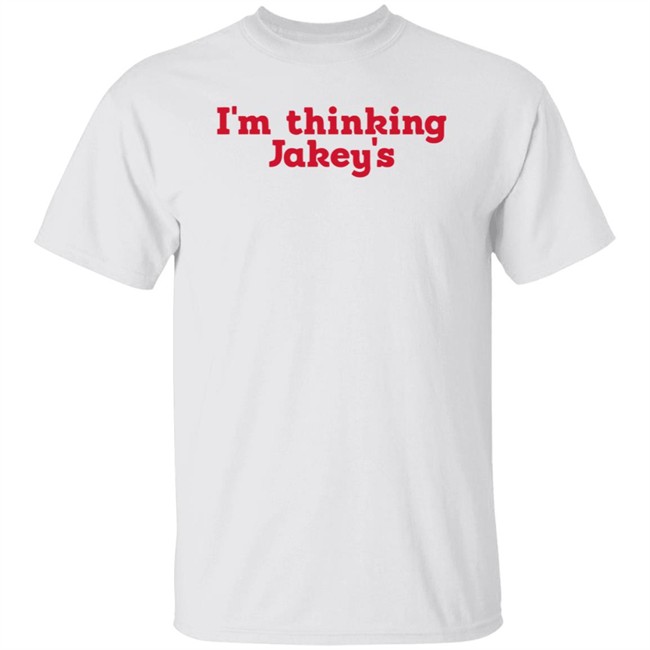 Im Thinking Jakeys Shirt Okjakey T Shirts I'm Thinkin' Jakey's Shirt