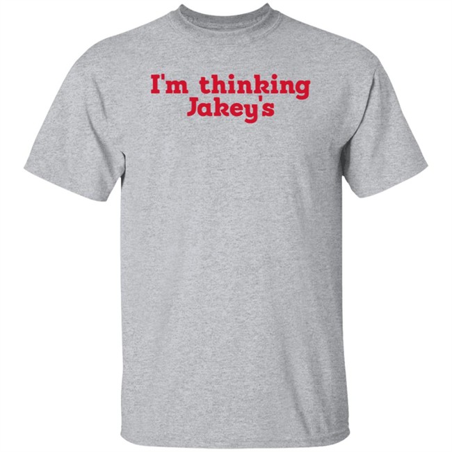 Im Thinking Jakeys Shirt Okjakey T Shirts I'm Thinkin' Jakey's Shirt Im Thinking Jakeys Shirt Okjakey T Shirts I'm Thinkin' Jakey's Shirt