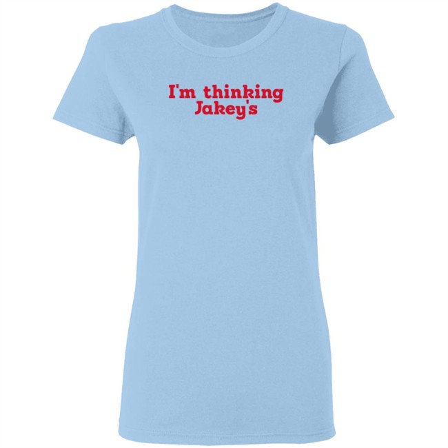 Im Thinking Jakeys Shirt Okjakey T Shirts I'm Thinkin' Jakey's Shirt Im Thinking Jakeys Shirt Okjakey T Shirts I'm Thinkin' Jakey's Shirt