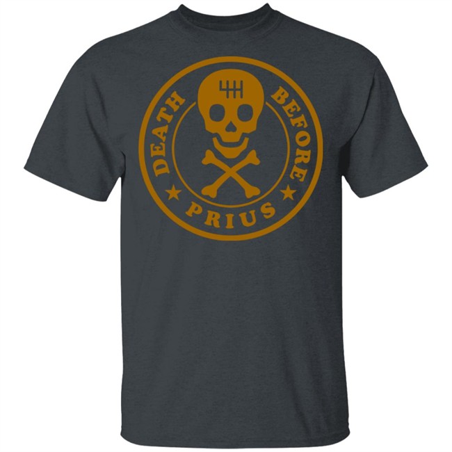 The Death Before Prius Shirt 2.0 Tee Black Shirt The Death Before Prius Shirt 2.0 Tee Black Shirt