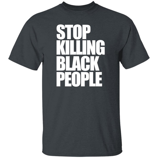 Stop Killing Black People Melanin Apparel Shirt Melanin Apparel T Shirts Stop Killing Black People Shirt Stop Killing Black People Melanin Apparel Shirt Melanin Apparel T Shirts Stop Killing Black People Shirt