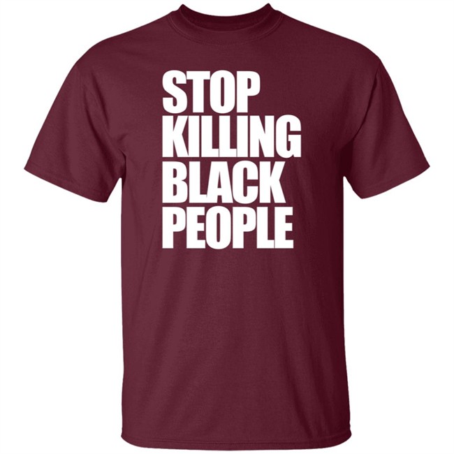 Stop Killing Black People Melanin Apparel Shirt Melanin Apparel T Shirts Stop Killing Black People Shirt Stop Killing Black People Melanin Apparel Shirt Melanin Apparel T Shirts Stop Killing Black People Shirt