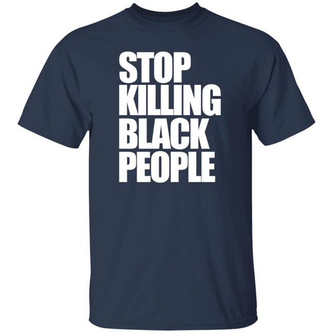 Stop Killing Black People Melanin Apparel Shirt Melanin Apparel T Shirts Stop Killing Black People Shirt Stop Killing Black People Melanin Apparel Shirt Melanin Apparel T Shirts Stop Killing Black People Shirt
