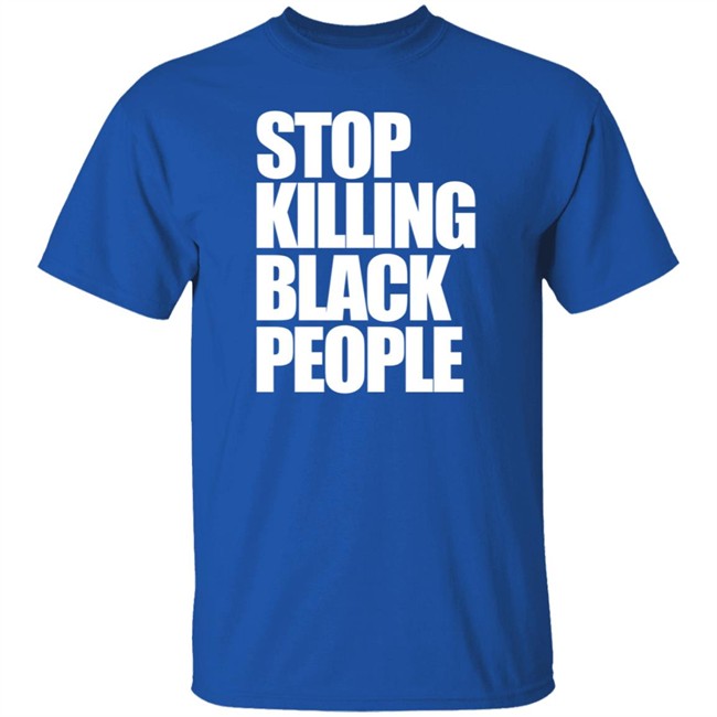Stop Killing Black People Melanin Apparel Shirt Melanin Apparel T Shirts Stop Killing Black People Shirt Stop Killing Black People Melanin Apparel Shirt Melanin Apparel T Shirts Stop Killing Black People Shirt