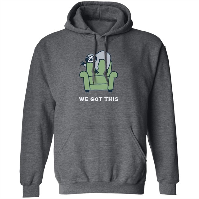 We Got This Sloth Life Is Good Shirt Life Is Good We Got This Sloth T Shirts We Got This Sloth Life Is Good Shirt Life Is Good We Got This Sloth T Shirts