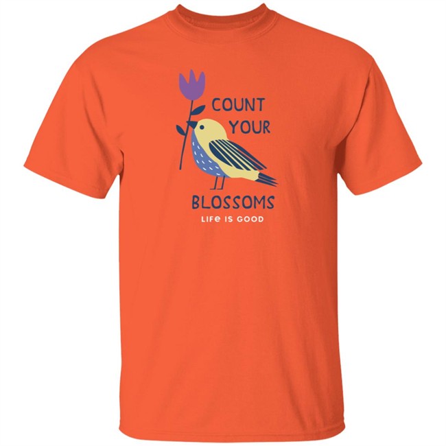 Count Your Blossoms Bird Life Is Good Shirt Life Is Good Count Your Blossoms Bird T Shirts Count Your Blossoms Bird Life Is Good Shirt Life Is Good Count Your Blossoms Bird T Shirts