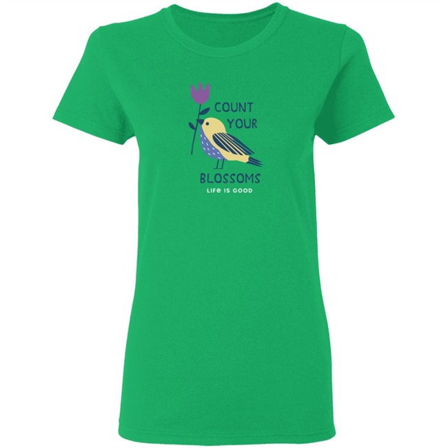 Count Your Blossoms Bird Life Is Good Shirt Life Is Good Count Your Blossoms Bird T Shirts Count Your Blossoms Bird Life Is Good Shirt Life Is Good Count Your Blossoms Bird T Shirts