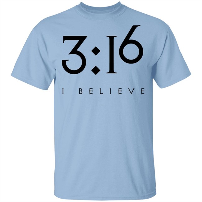 3:16 Jesus Faith Shirt Jesus Faith T Shirts 3:16 I BELIEVE Shirt 3:16 Jesus Faith Shirt Jesus Faith T Shirts 3:16 I BELIEVE Shirt