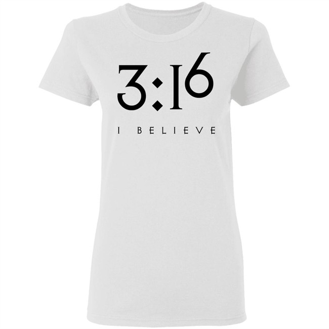 3:16 Jesus Faith Shirt Jesus Faith T Shirts 3:16 I BELIEVE Shirt 3:16 Jesus Faith Shirt Jesus Faith T Shirts 3:16 I BELIEVE Shirt