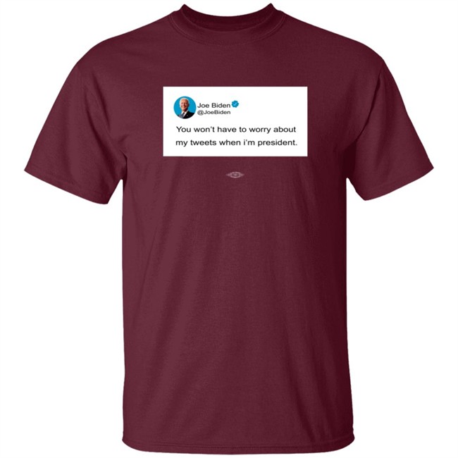 You Wont Have To Worry About My Tweets When Im President Hoodie You Wont Have To Worry About My Tweets When Im President Hoodie