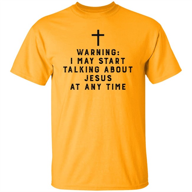 Warning I May Start Talking About Jesus Faith Shirt Jesus Faith T Shirts Warning I May Start Talking About Shirt Warning I May Start Talking About Jesus Faith Shirt Jesus Faith T Shirts Warning I May Start Talking About Shirt