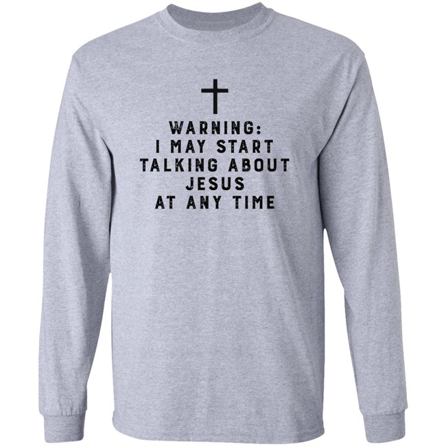 Warning I May Start Talking About Jesus Faith Shirt Jesus Faith T Shirts Warning I May Start Talking About Shirt Warning I May Start Talking About Jesus Faith Shirt Jesus Faith T Shirts Warning I May Start Talking About Shirt