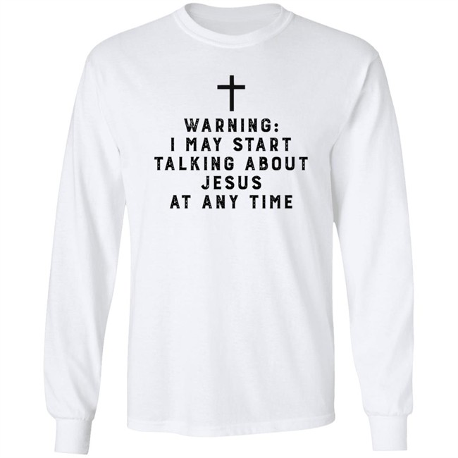 Warning I May Start Talking About Jesus Faith Shirt Jesus Faith T Shirts Warning I May Start Talking About Shirt Warning I May Start Talking About Jesus Faith Shirt Jesus Faith T Shirts Warning I May Start Talking About Shirt
