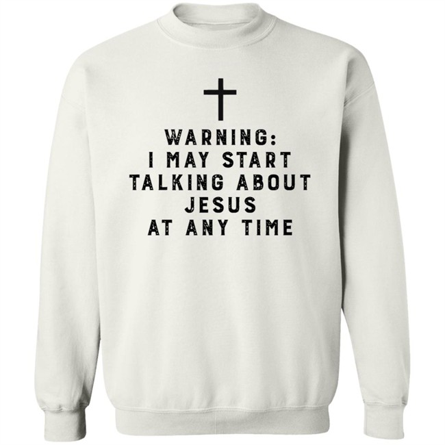 Warning I May Start Talking About Jesus Faith Shirt Jesus Faith T Shirts Warning I May Start Talking About Shirt Warning I May Start Talking About Jesus Faith Shirt Jesus Faith T Shirts Warning I May Start Talking About Shirt