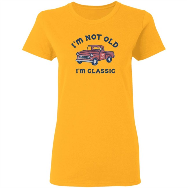 I'm Classic Pickup Shirt Life Is Good I'm Classic Pickup T Shirts I'm Classic Pickup Shirt Life Is Good I'm Classic Pickup T Shirts