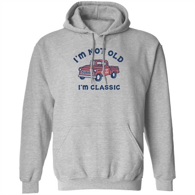I'm Classic Pickup Shirt Life Is Good I'm Classic Pickup T Shirts I'm Classic Pickup Shirt Life Is Good I'm Classic Pickup T Shirts